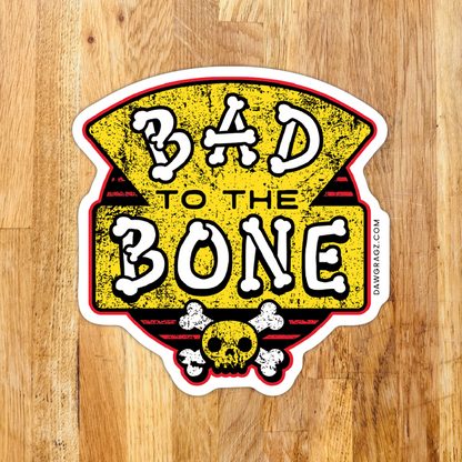 Bad to the Bone Sticker