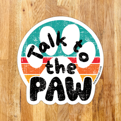 Talk to the Paw Sticker