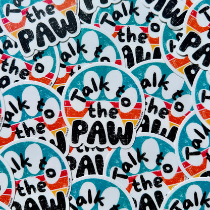 Talk to the Paw Sticker