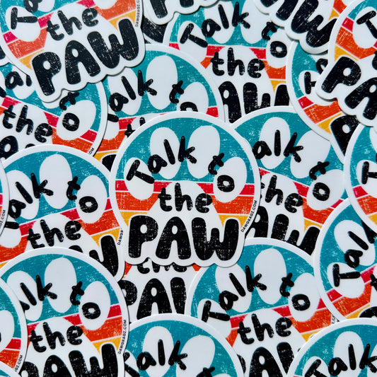 Talk to the Paw Sticker